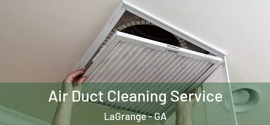  Air Duct Cleaning Service LaGrange - GA