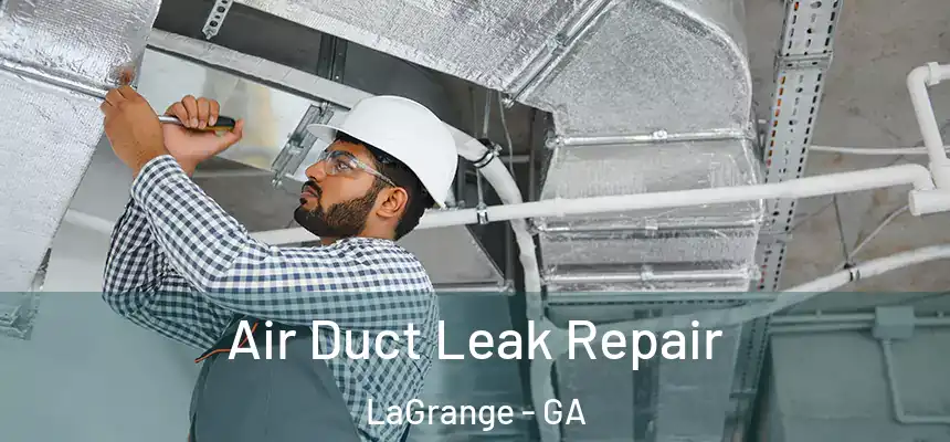  Air Duct Leak Repair LaGrange - GA
