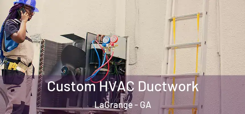  Custom HVAC Ductwork LaGrange - GA