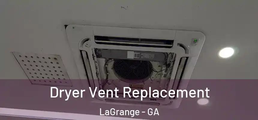  Dryer Vent Replacement LaGrange - GA