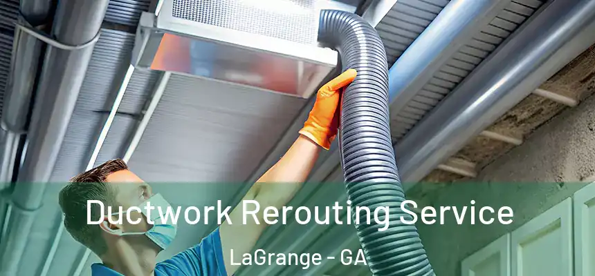  Ductwork Rerouting Service LaGrange - GA
