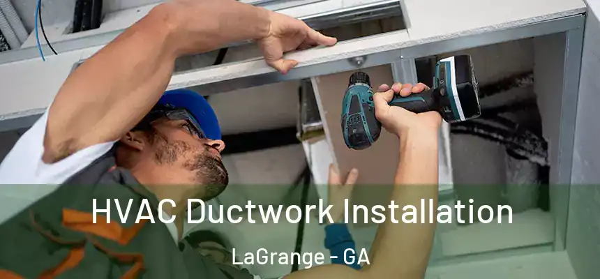 HVAC Ductwork Installation LaGrange - GA