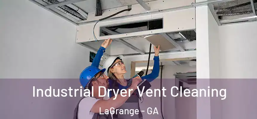  Industrial Dryer Vent Cleaning LaGrange - GA