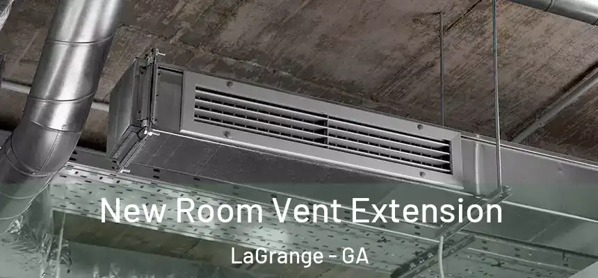 New Room Vent Extension LaGrange - GA