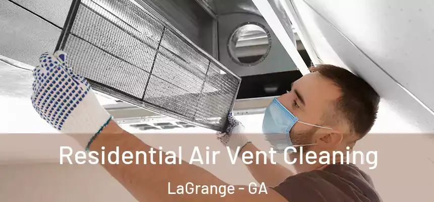 Residential Air Vent Cleaning LaGrange - GA