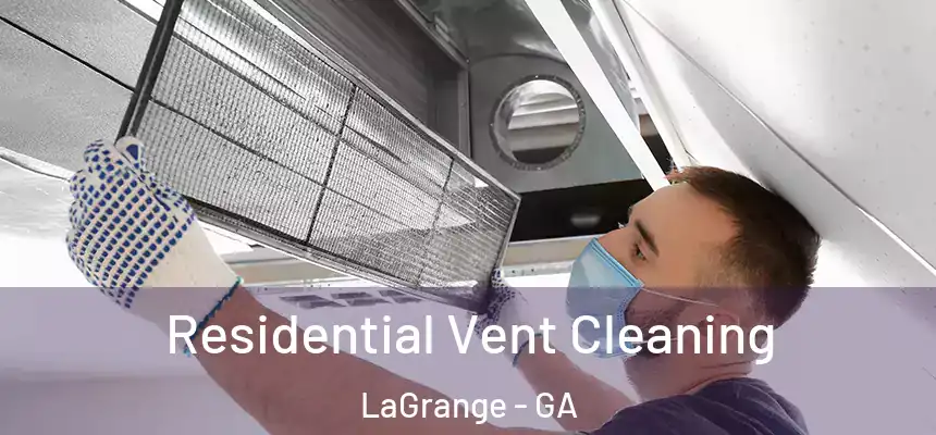  Residential Vent Cleaning LaGrange - GA